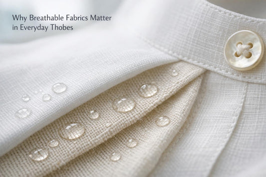 Why Breathable Fabrics Matter in Everyday Thobes